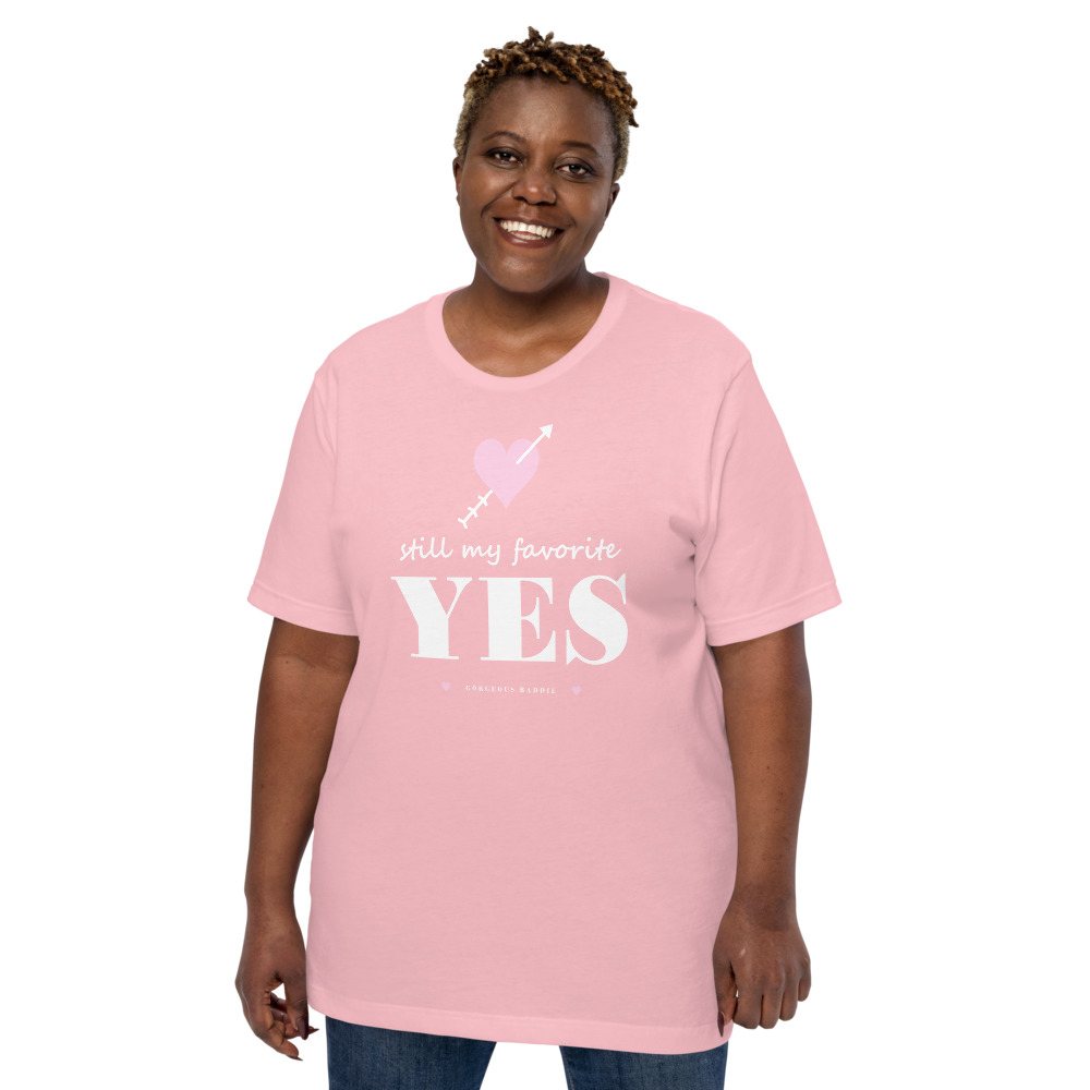 Gorgeous Baddie Still My Favorite Yes Love Notes Tee Front