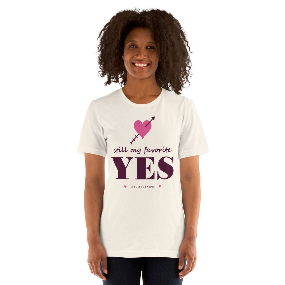 Gorgeous Baddie Still My Favorite Yes Love Notes Tee White Front