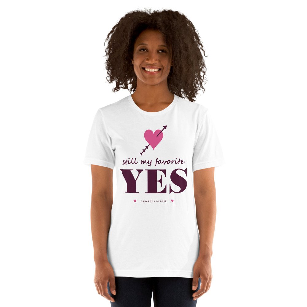 Gorgeous Baddie Still My Favorite Yes Love Notes Tee White Front
