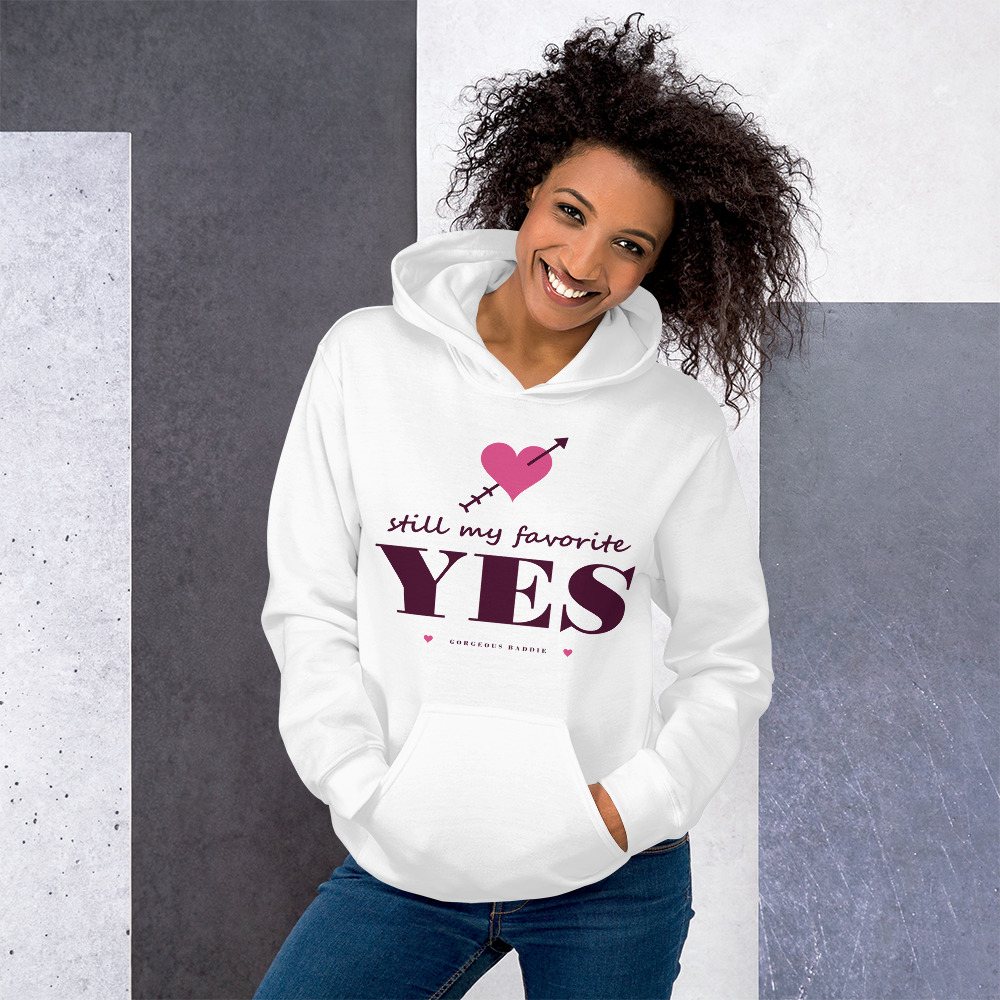 Gorgeous Baddie Still My Favorite Yes Love Notes Hoodie White