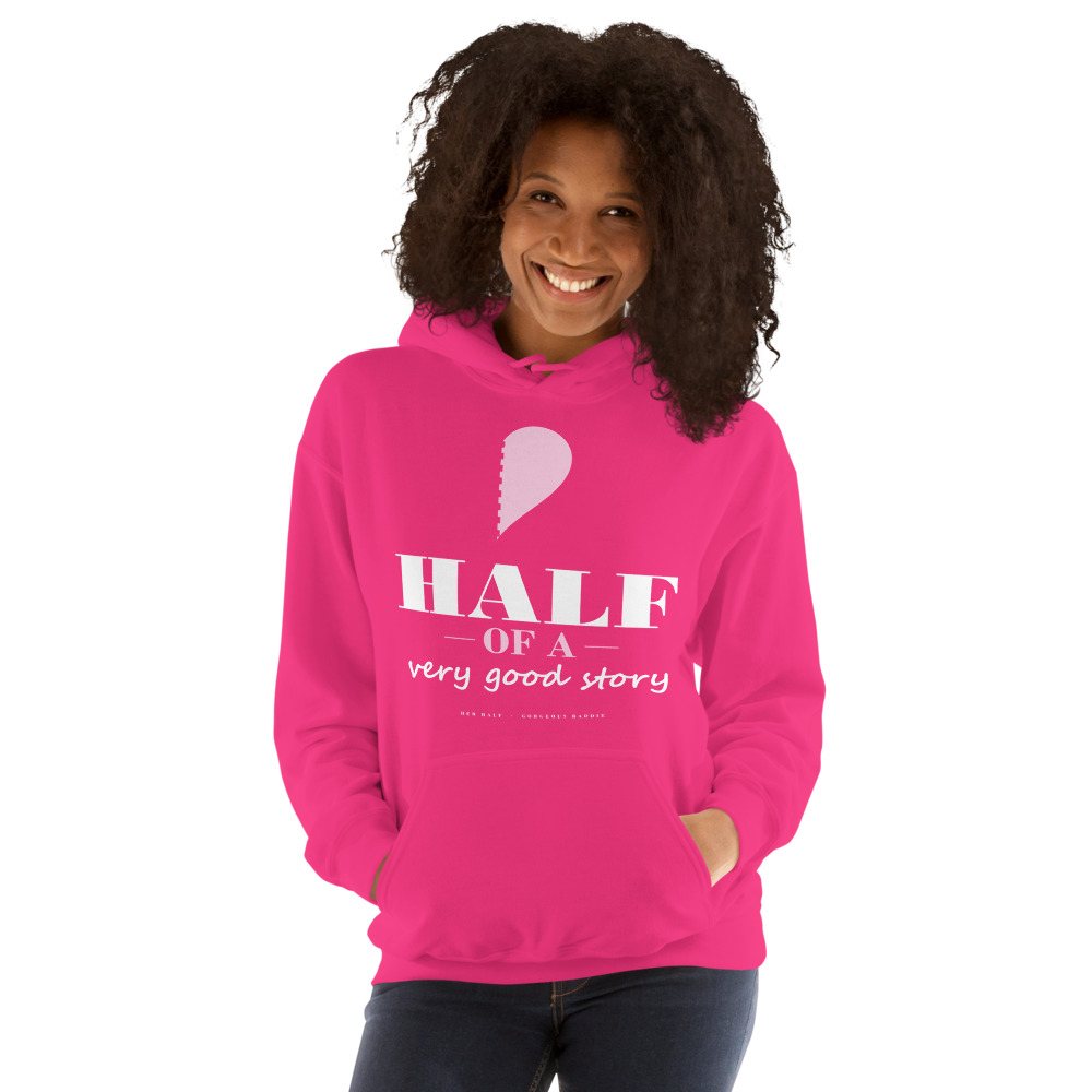 Gorgeous Baddie Half Of A Very Good Story - hers Love Notes Hoodie Front