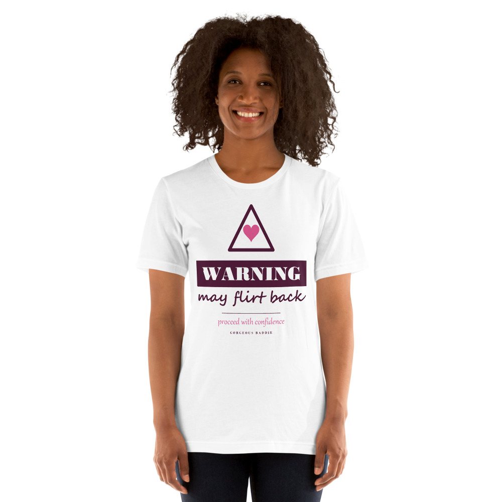 Gorgeous Baddie Warning: May Flirt Back Love Notes Tee White Front