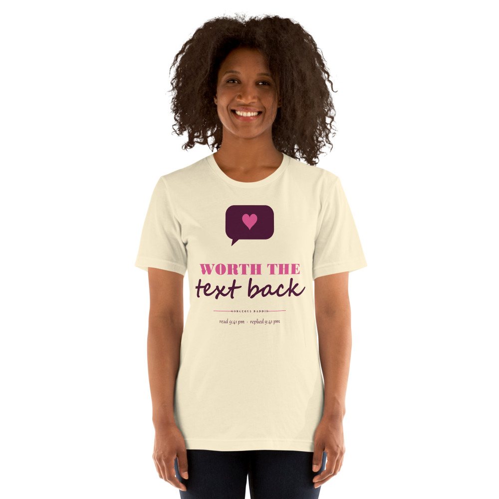 Gorgeous Baddie Worth The Text Back Love Notes Tee White