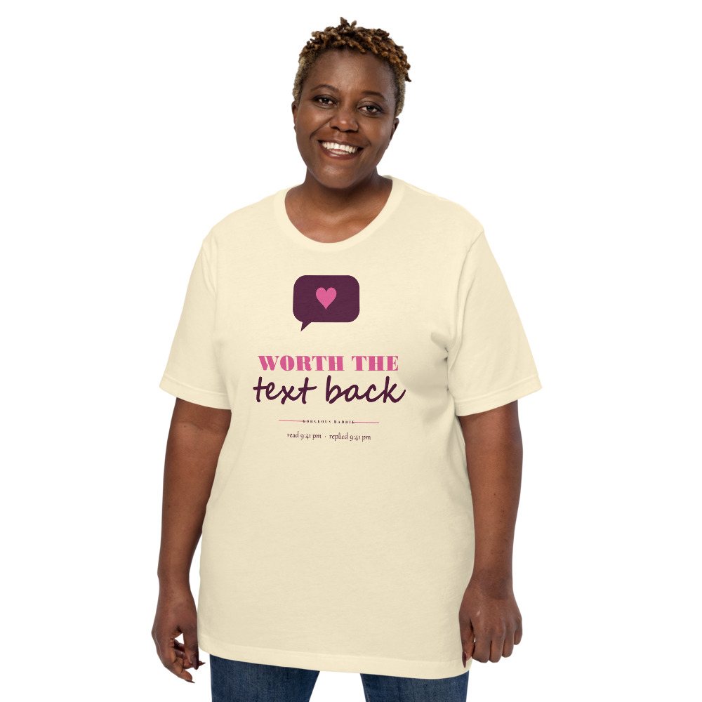Gorgeous Baddie Worth The Text Back Love Notes Tee White Front