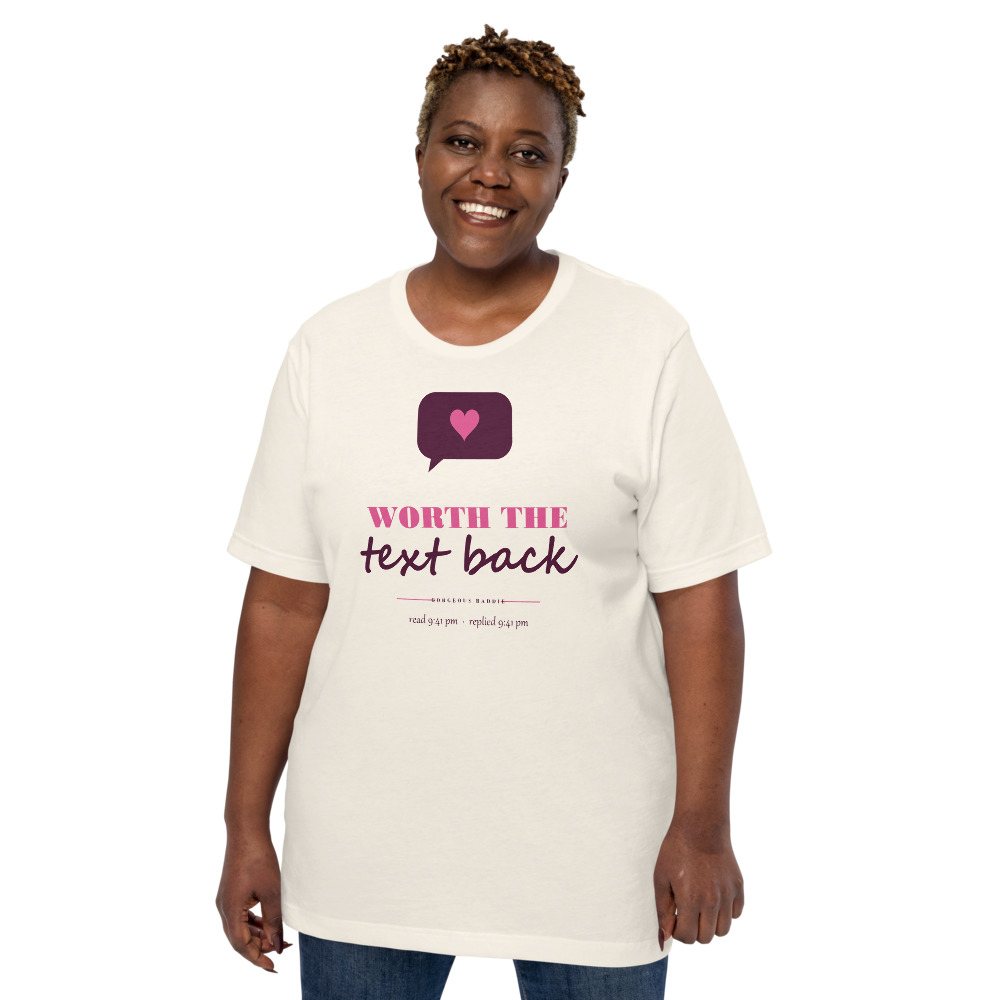 Gorgeous Baddie Worth The Text Back Love Notes Tee White Front