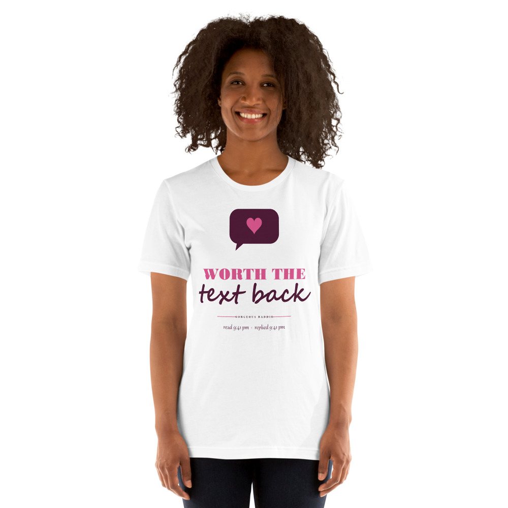 Gorgeous Baddie Worth The Text Back Love Notes Tee White Front