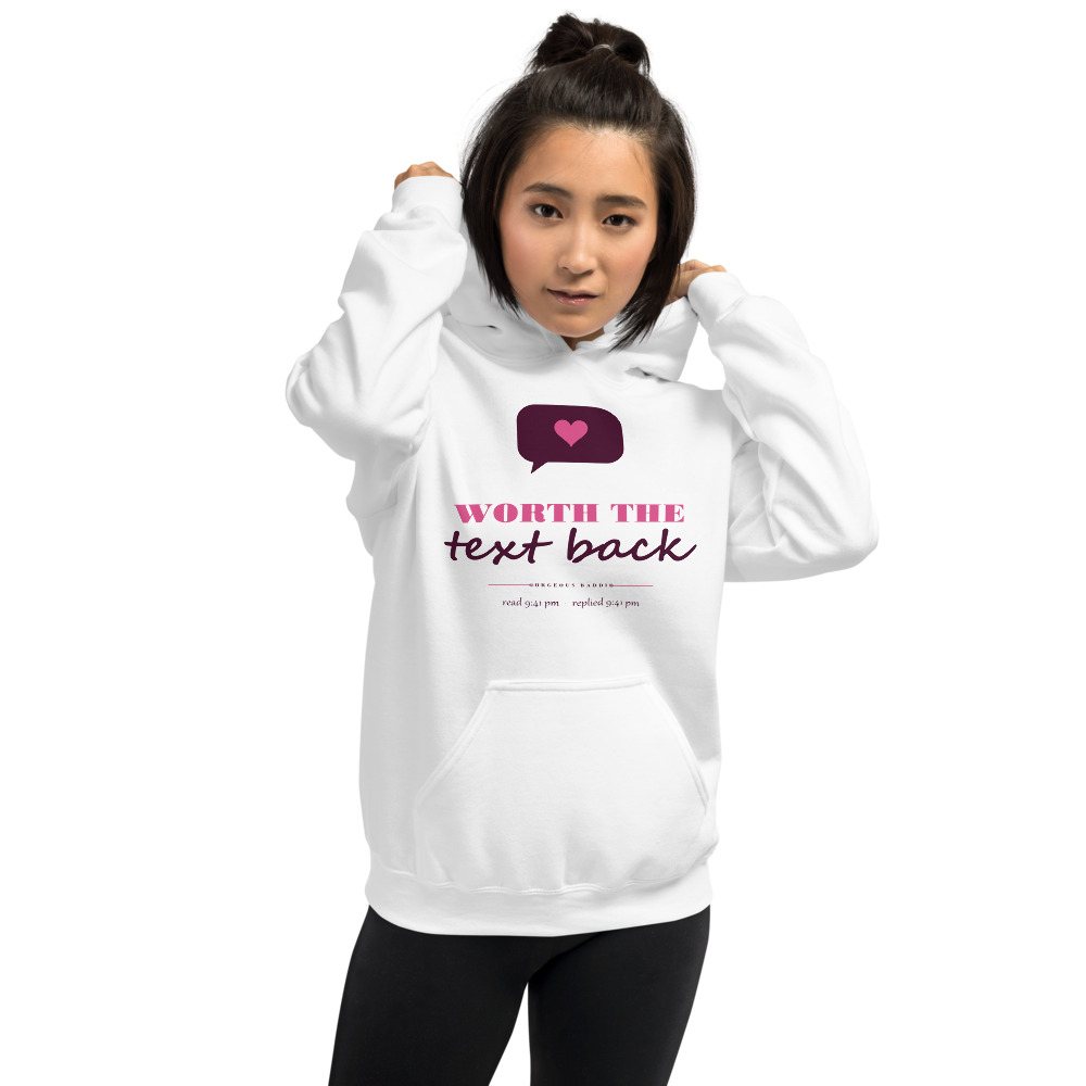 Gorgeous Baddie Worth The Text Back Love Notes Hoodie White Front
