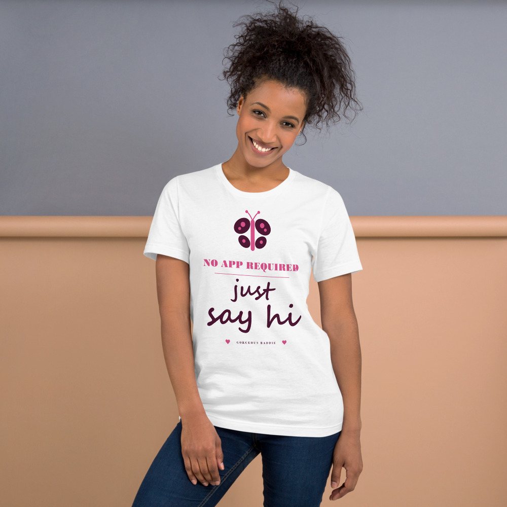 Gorgeous Baddie No App Required, Just Say Hi Love Notes Tee White Front