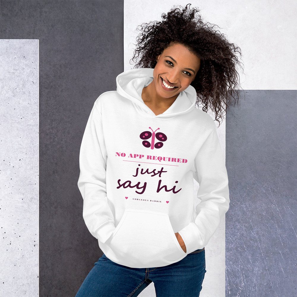 Gorgeous Baddie No App Required, Just Say Hi Love Notes Hoodie White