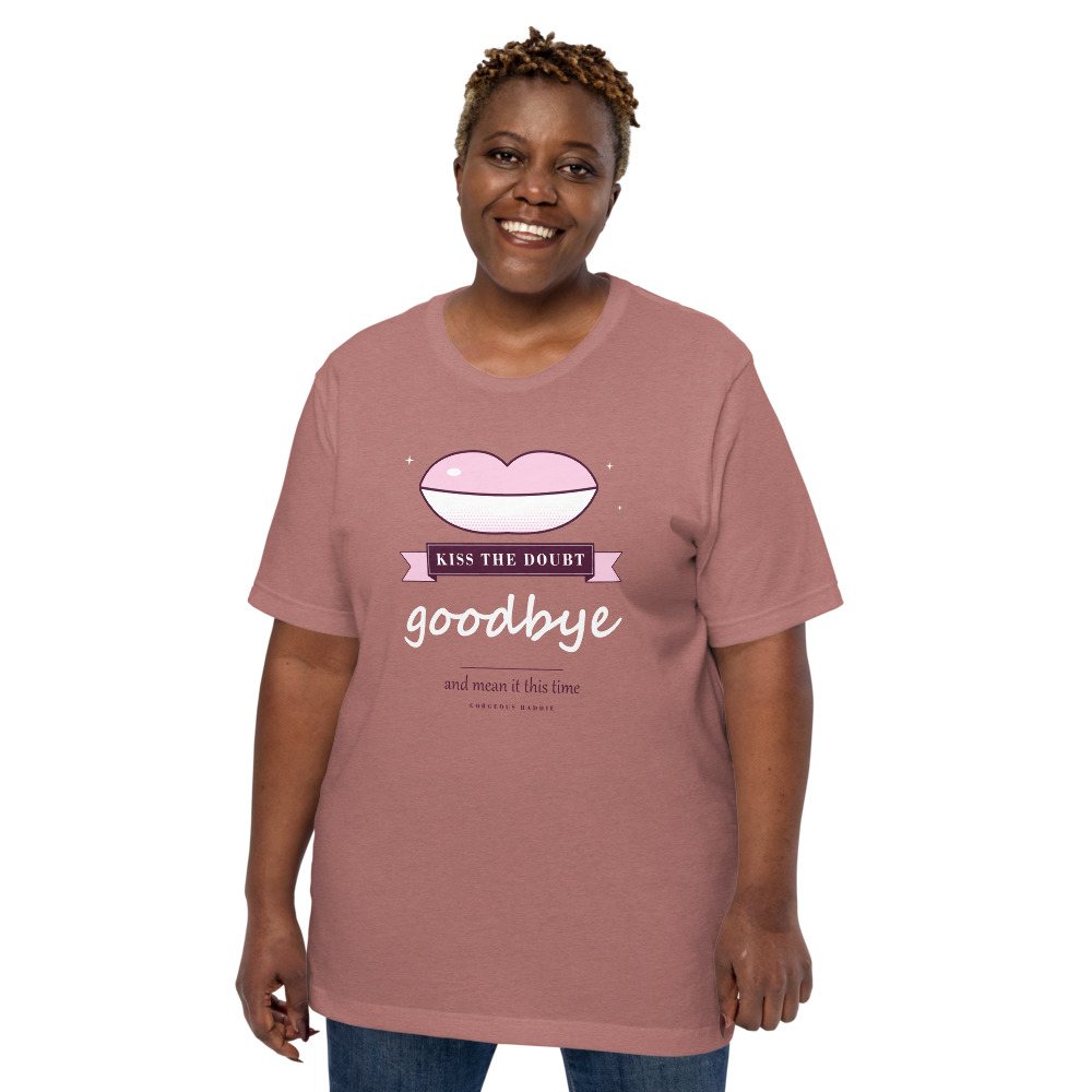Gorgeous Baddie Kiss The Doubt Goodbye Boutique Tee Front
