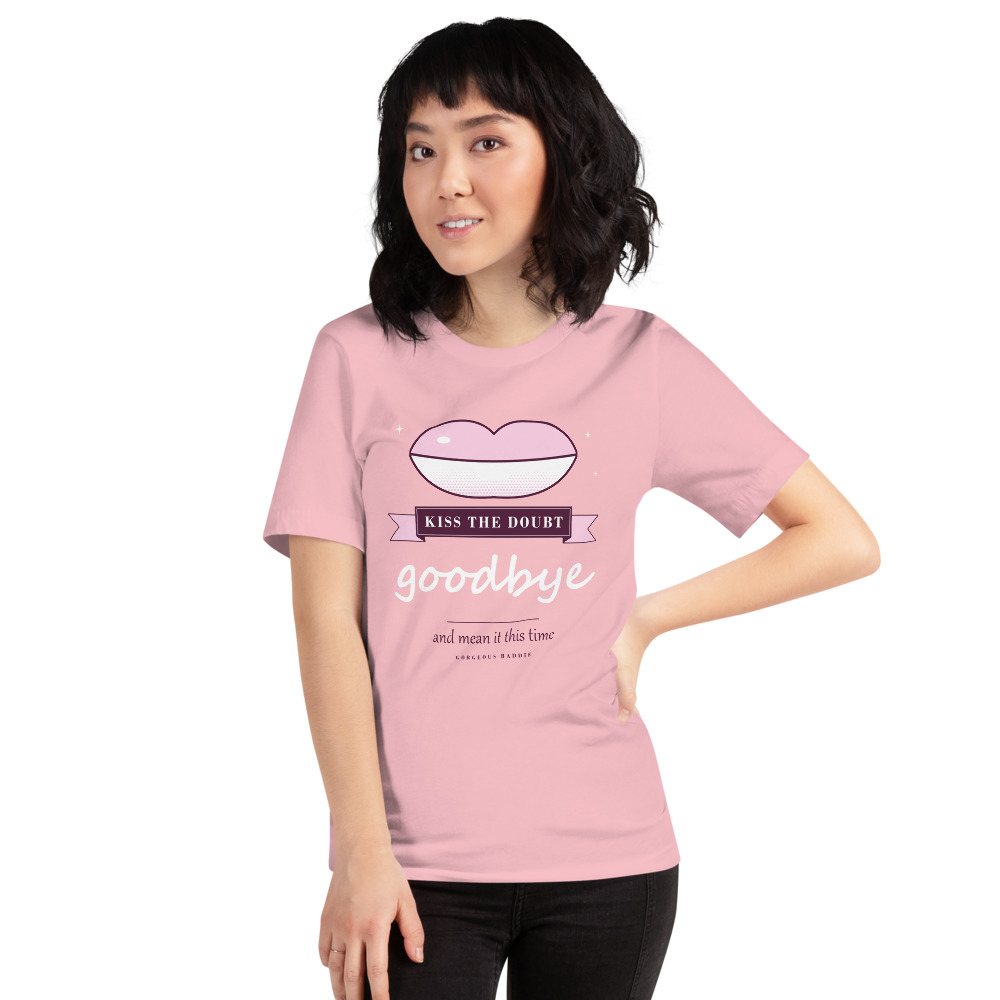 Gorgeous Baddie Kiss The Doubt Goodbye Boutique Tee Front