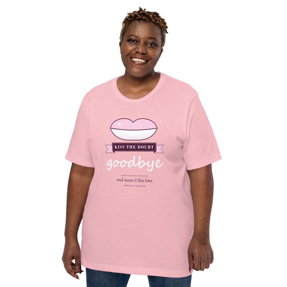 Gorgeous Baddie Kiss The Doubt Goodbye Boutique Tee Front