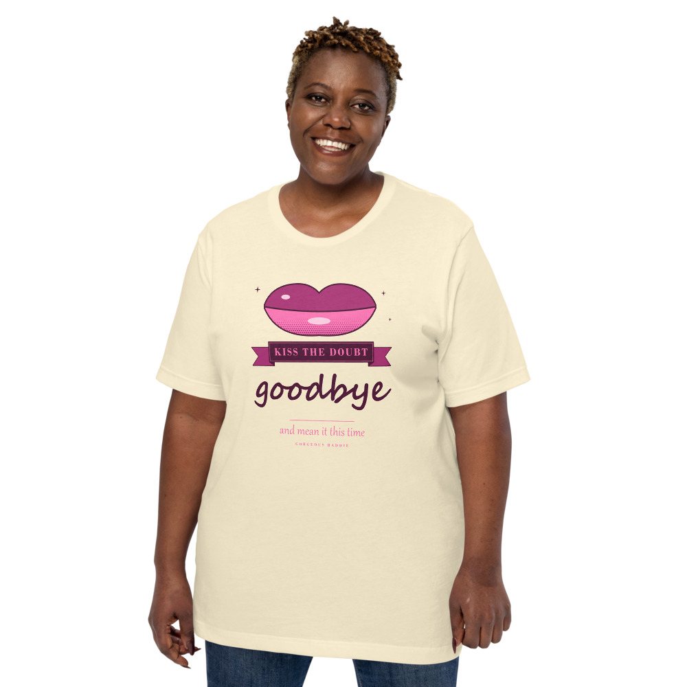 Gorgeous Baddie Kiss The Doubt Goodbye Boutique Tee White Front