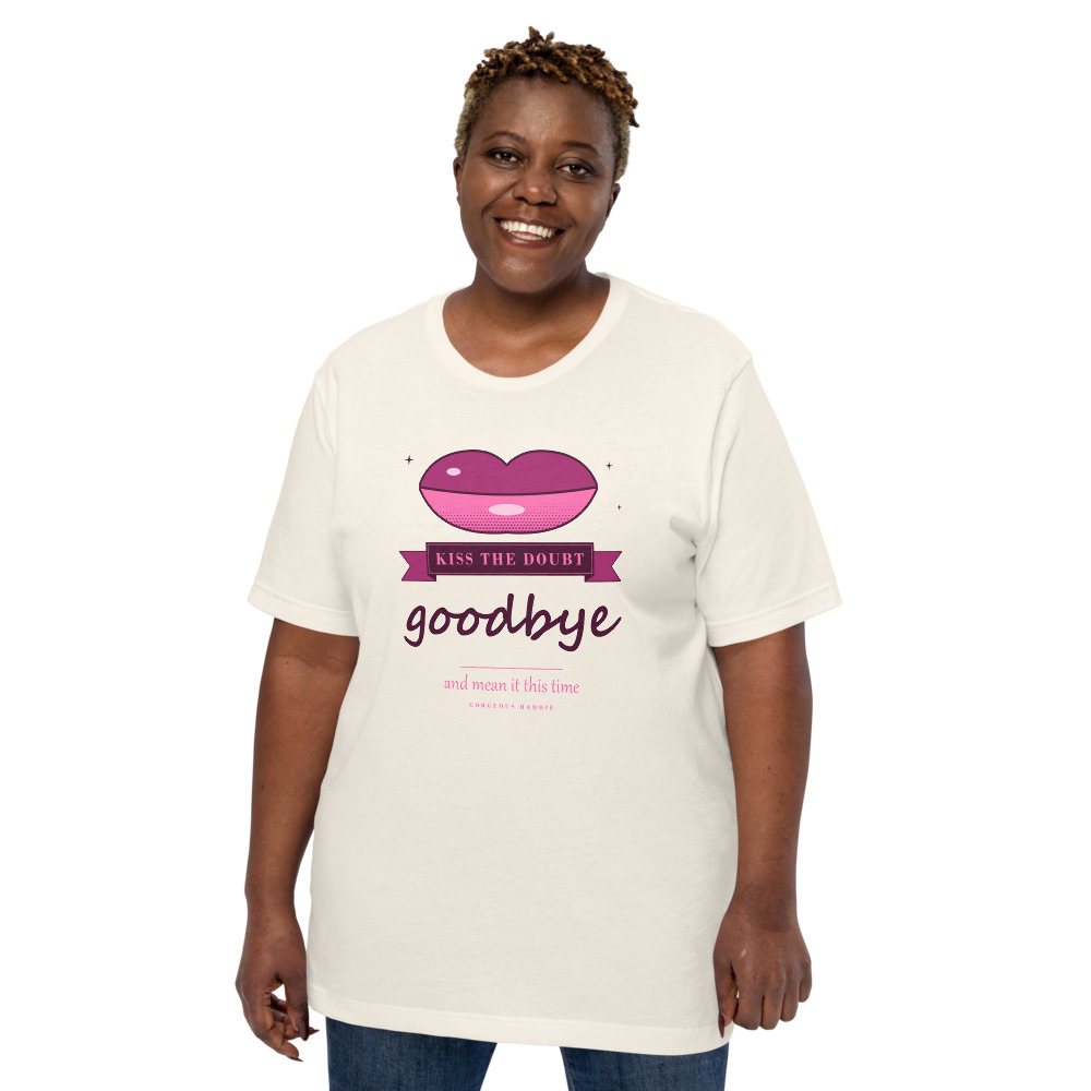 Gorgeous Baddie Kiss The Doubt Goodbye Boutique Tee White Front