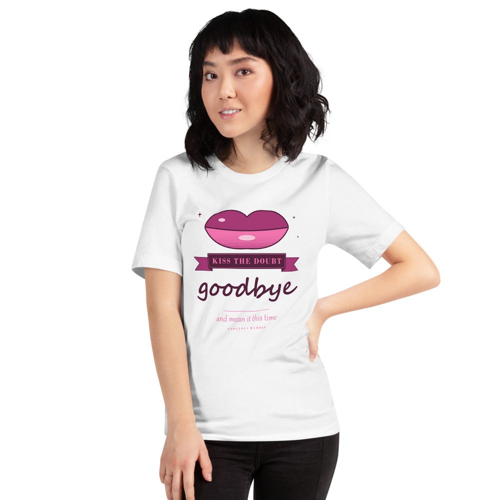 Gorgeous Baddie Kiss The Doubt Goodbye Boutique Tee White Front