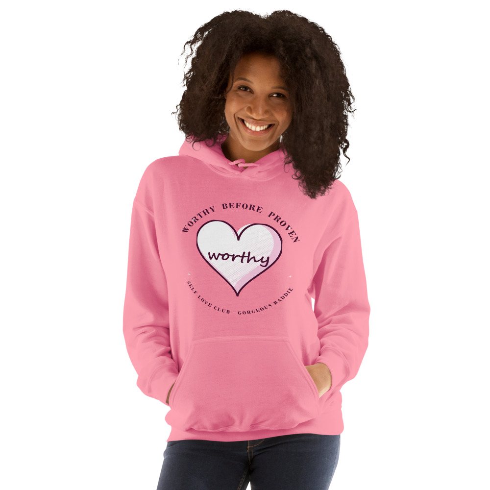 Gorgeous Baddie Worthy Before Proven Boutique Hoodie Front