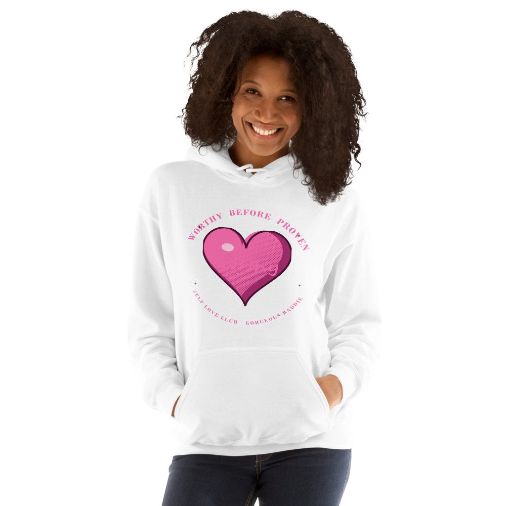 Gorgeous Baddie Worthy Before Proven Boutique Hoodie White Front
