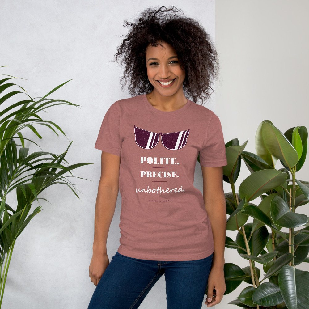 Gorgeous Baddie Polite Precise Unbothered Boutique Tee