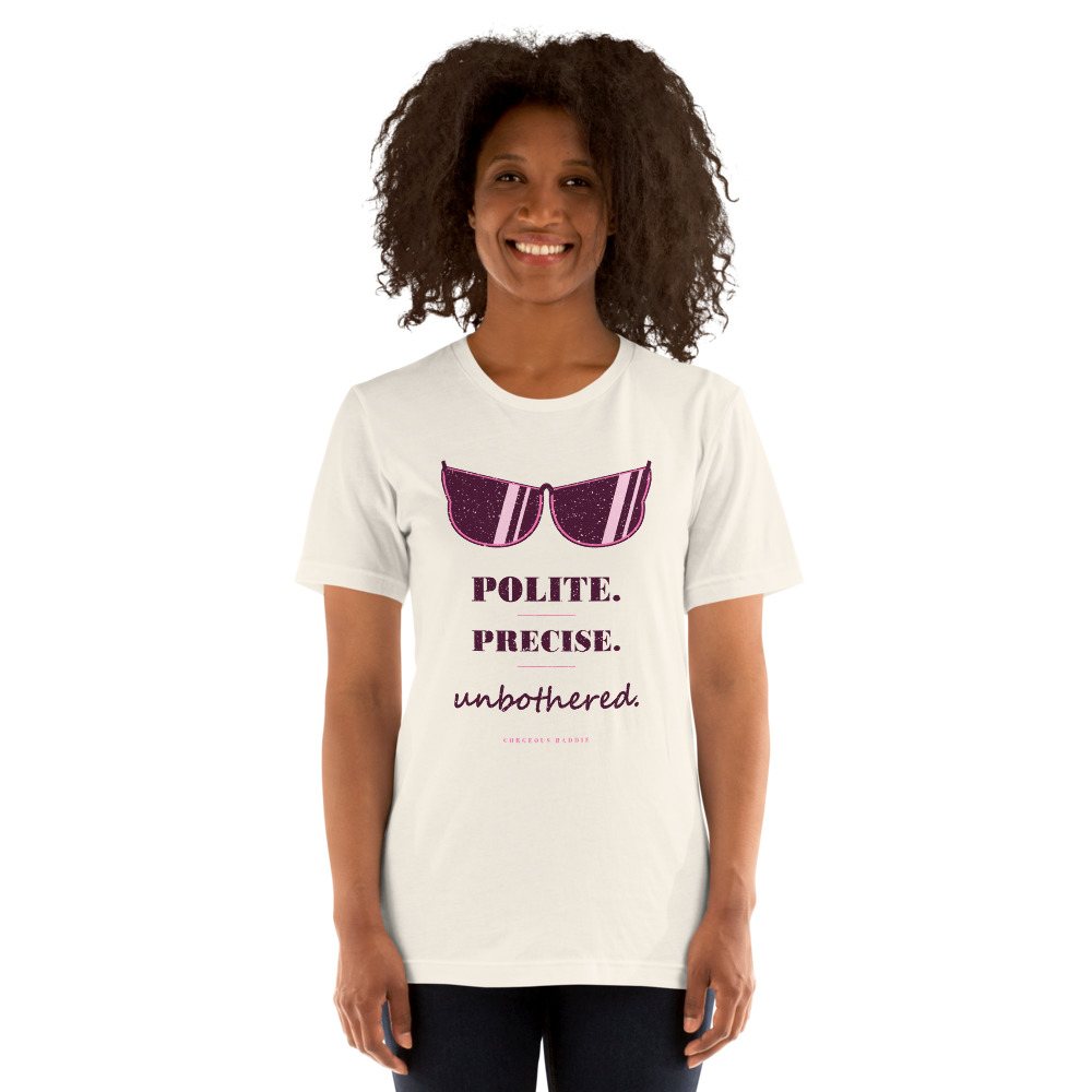 Gorgeous Baddie Polite Precise Unbothered Boutique Tee White Front