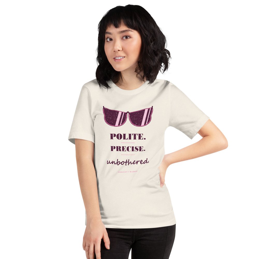 Gorgeous Baddie Polite Precise Unbothered Boutique Tee White Front