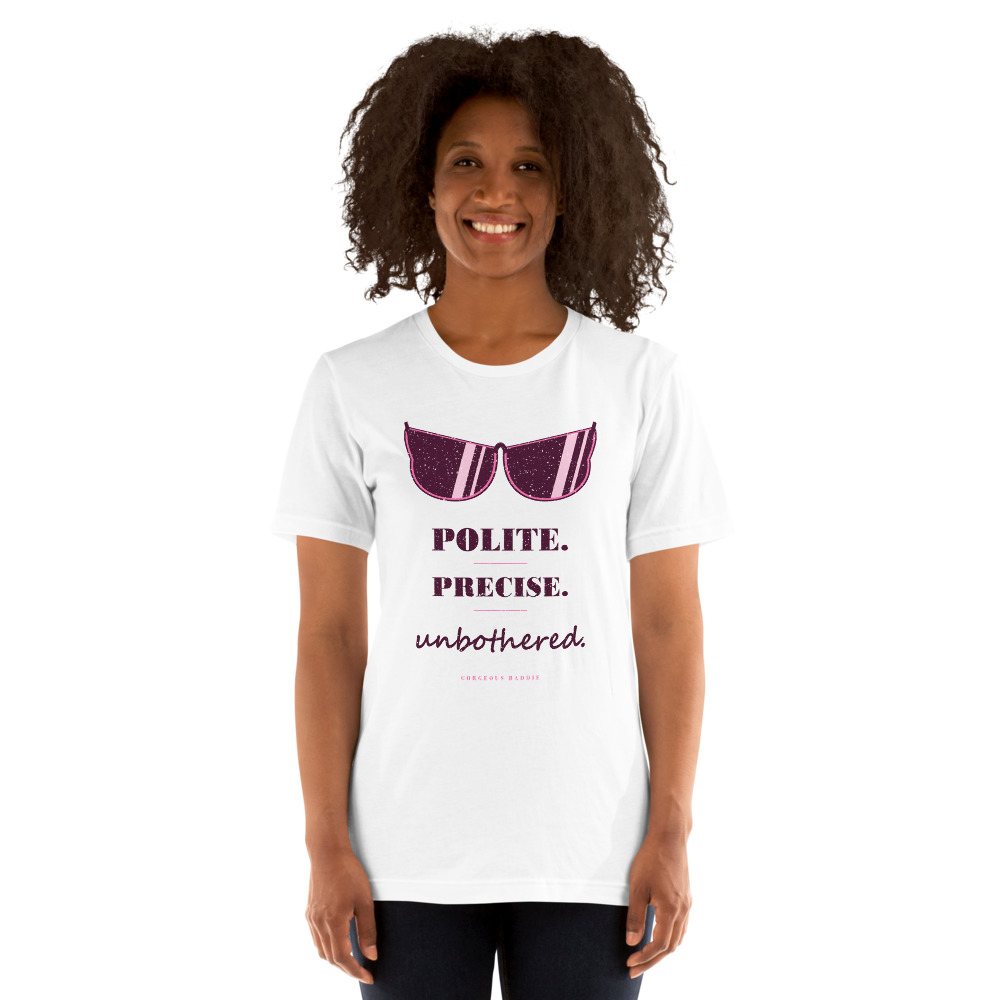 Gorgeous Baddie Polite Precise Unbothered Boutique Tee White Front