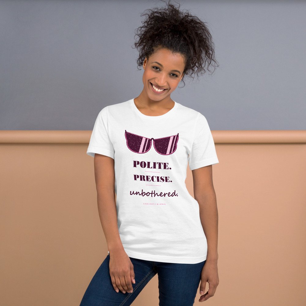 Gorgeous Baddie Polite Precise Unbothered Boutique Tee White Front