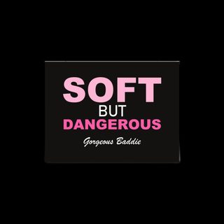 Gorgeous Baddie Soft But Dangerous Poster Default