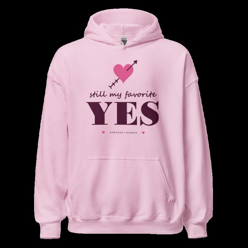 Gorgeous Baddie Still My Favorite Yes Love Notes Hoodie White Light Pink