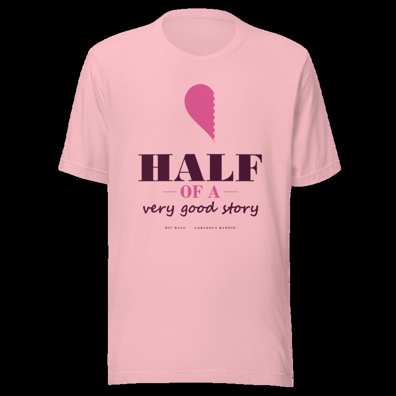 Gorgeous Baddie Half Of A Very Good Story - his Love Notes Tee White Pink