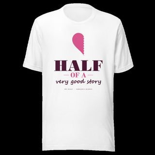Gorgeous Baddie Half Of A Very Good Story - his Love Notes Tee White White