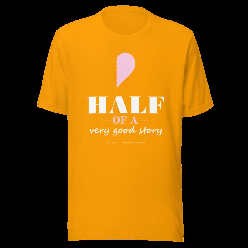 Gorgeous Baddie Half Of A Very Good Story - hers Love Notes Tee Gold