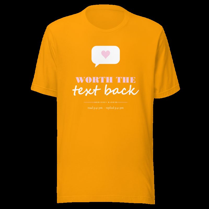 Gorgeous Baddie Worth The Text Back Love Notes Tee Gold