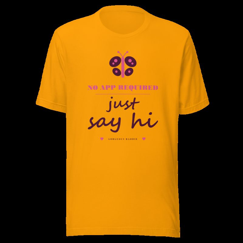 Gorgeous Baddie No App Required, Just Say Hi Love Notes Tee White Gold