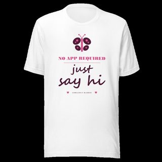 Gorgeous Baddie No App Required, Just Say Hi Love Notes Tee White White