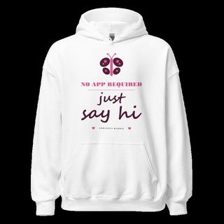 Gorgeous Baddie No App Required, Just Say Hi Love Notes Hoodie White White