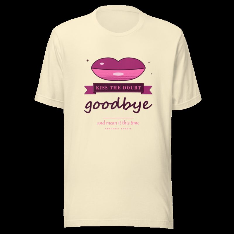Gorgeous Baddie Kiss The Doubt Goodbye Boutique Tee White Natural