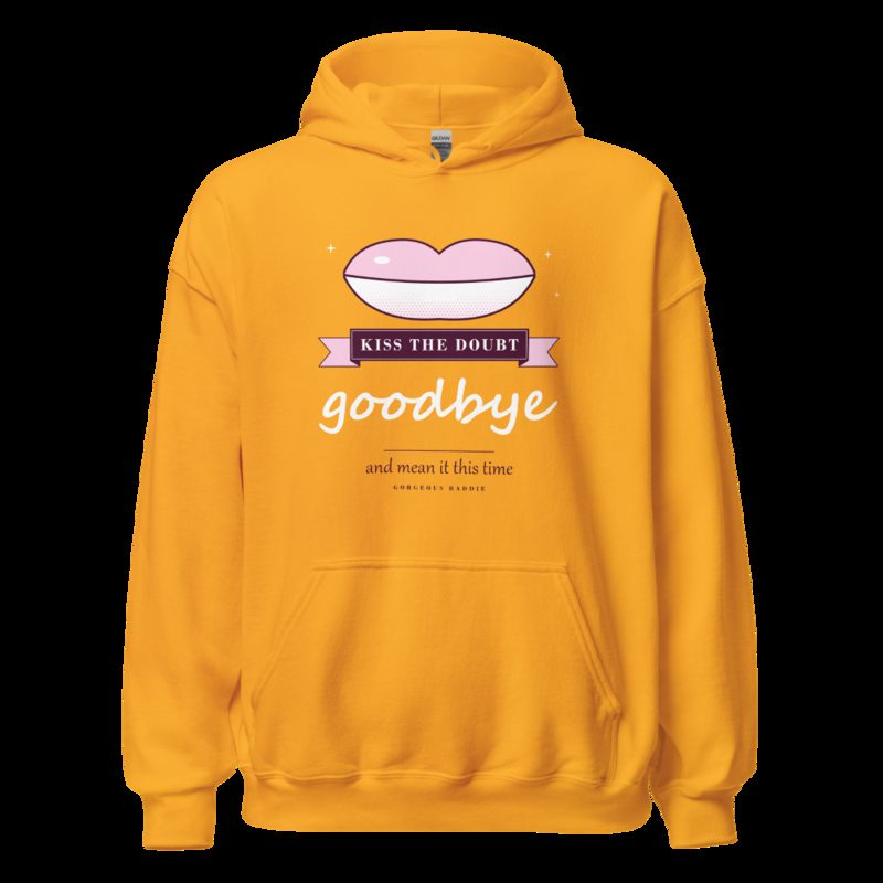 Gorgeous Baddie Kiss The Doubt Goodbye Boutique Hoodie Gold