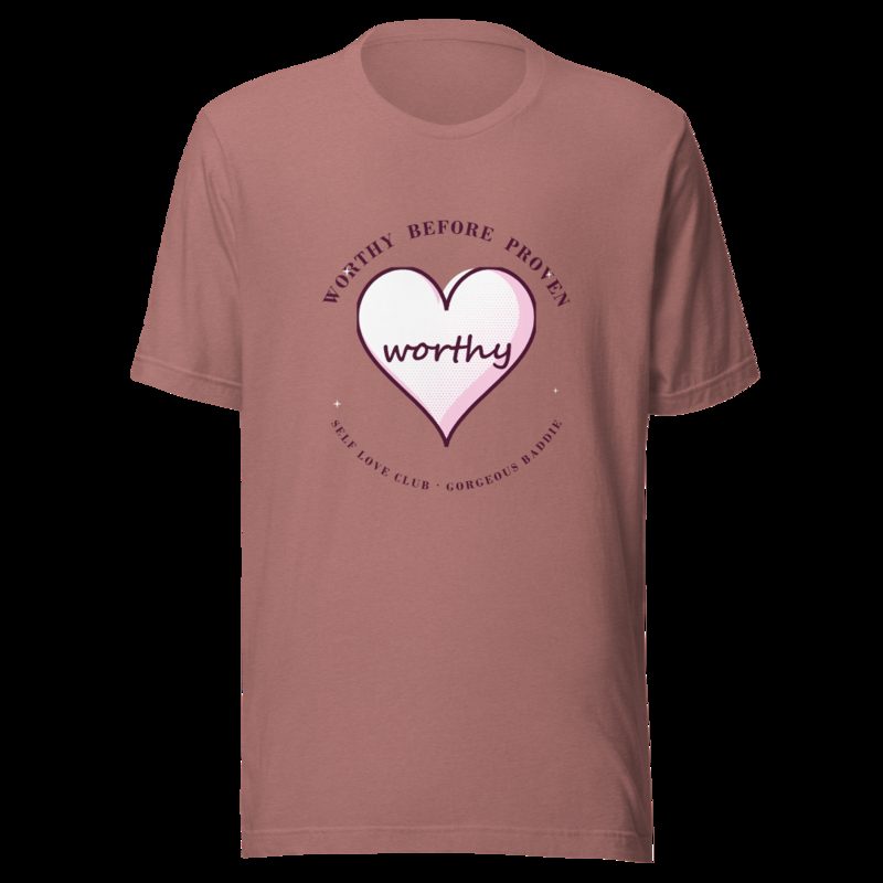 Gorgeous Baddie Worthy Before Proven Boutique Tee Heather Mauve