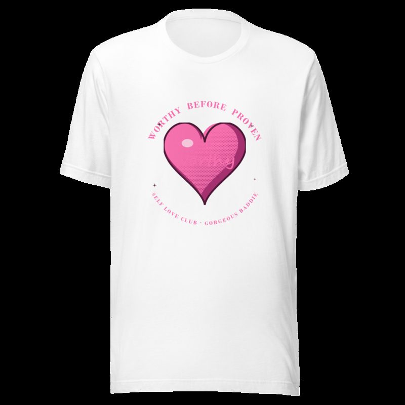 Gorgeous Baddie Worthy Before Proven Boutique Tee White