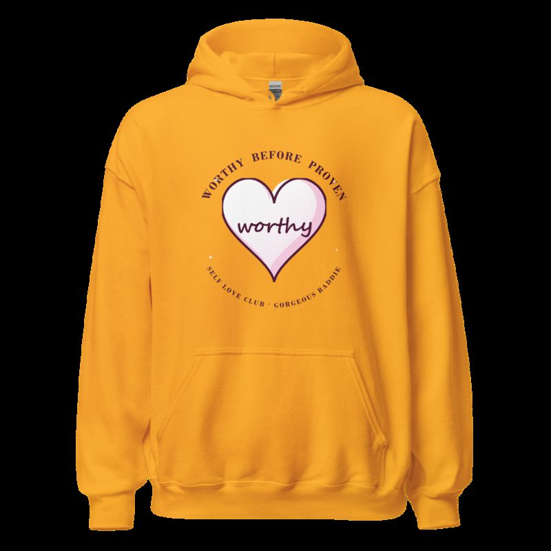 Gorgeous Baddie Worthy Before Proven Boutique Hoodie Gold