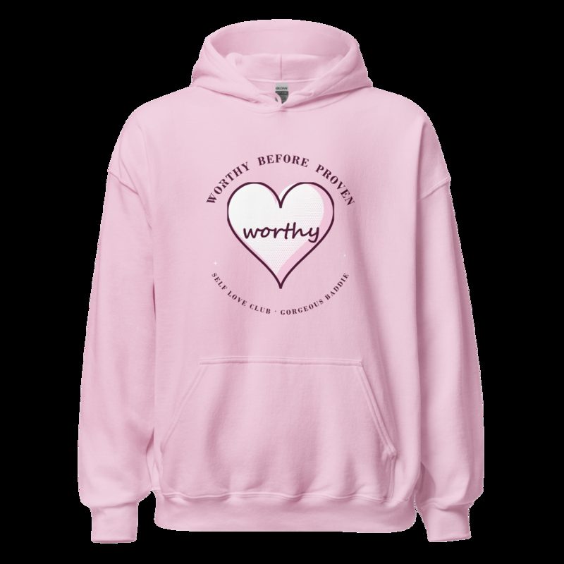 Gorgeous Baddie Worthy Before Proven Boutique Hoodie Light Pink