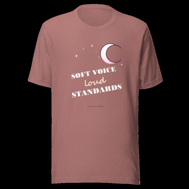 Gorgeous Baddie Soft Voice Loud Standards Boutique Tee Heather Mauve