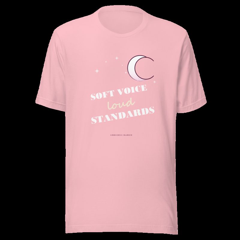 Gorgeous Baddie Soft Voice Loud Standards Boutique Tee Pink