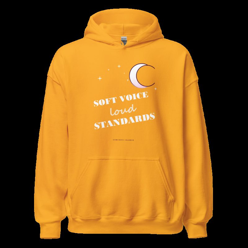 Gorgeous Baddie Soft Voice Loud Standards Boutique Hoodie Gold