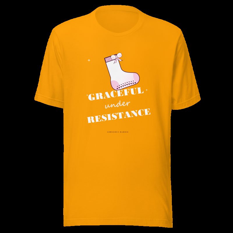 Gorgeous Baddie Graceful Under Resistance Boutique Tee Gold