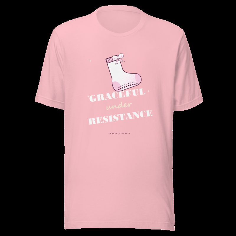 Gorgeous Baddie Graceful Under Resistance Boutique Tee Pink